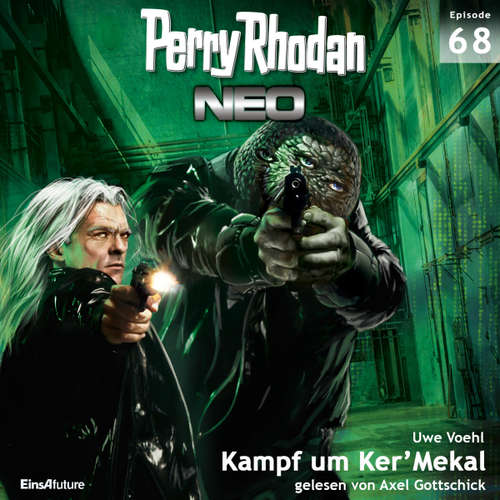 Hoerbuch Perry Rhodan Neo 68: Kampf um Ker'Mekal - Uwe Voehl - Axel Gottschick