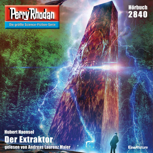 Hoerbuch Perry Rhodan 2840: Der Extraktor - Hubert Haensel - Andreas Laurenz Maier