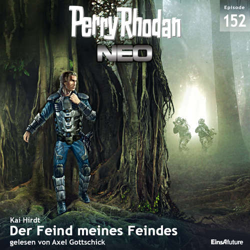 Hoerbuch Perry Rhodan Neo 152: Der Feind meines Feindes - Kai Hirdt - Axel Gottschick