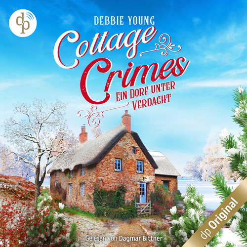 Hoerbuch Ein Dorf unter Verdacht - Cottage Crimes (Sophie Sayers ermittelt), Band 3 (Ungekürzt) - Debbie Young - Dagmar Bittner