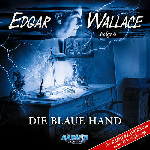 Hoerbuch Edgar Wallace - Der Krimi-Klassiker in neuer Hörspielfassung, Folge 6: Die blaue Hand - Edgar Wallace - Jannik Endemann