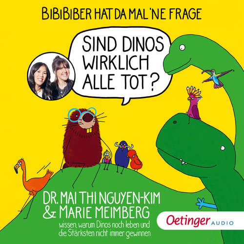 Hoerbuch BiBiBiber hat da mal 'ne Frage. Sind Dinos wirklich alle tot? - Mai Thi Nguyen-Kim - Mai Thi Nguyen-Kim