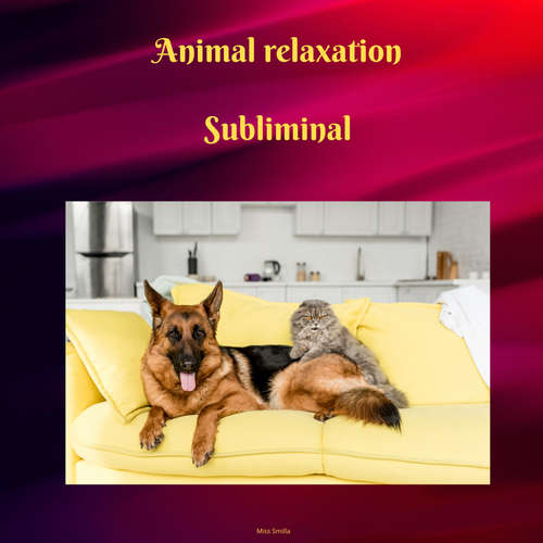 Audiobook Animal Relaxation Subliminal - Miss Smilla - H BO
