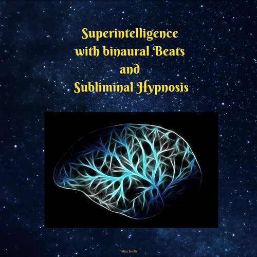 Audiobook Superintelligence With Binaural Beats and Subliminal Hypnosis - Miss Smilla - H BO