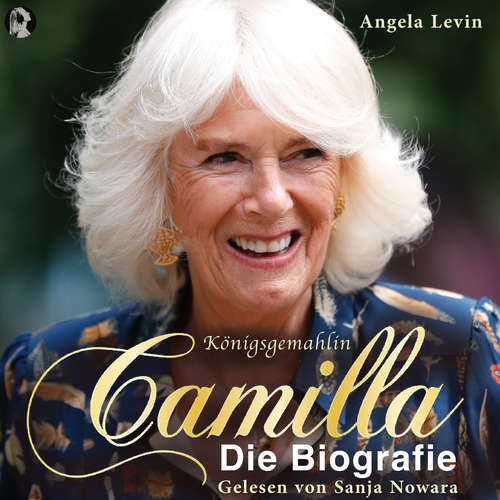 Hoerbuch Königsgemahlin Camilla - Die Biografie - Angela Levin - Sanja Nowara