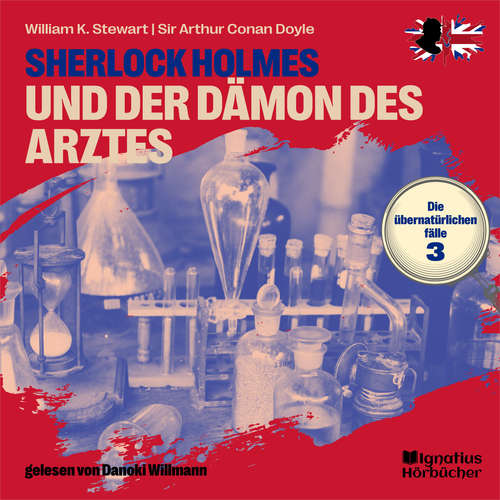 Hoerbuch Sherlock Holmes und der Dämon des Arztes (Die übernatürlichen Fälle, Folge 3) - William K. Stewart - Danoki Willmann
