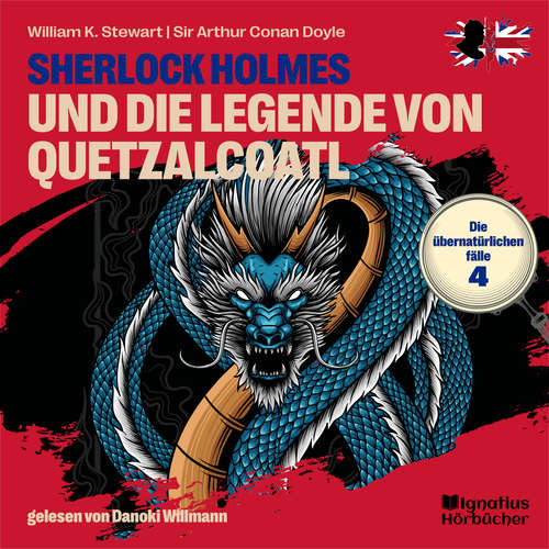 Hoerbuch Sherlock Holmes und die Legende von Quetzalcoatl (Die übernatürlichen Fälle, Folge 4) - William K. Stewart - Danoki Willmann