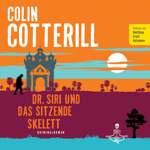 Hoerbuch Dr. Siri und das sitzende Skelett - Colin Cotterill - Matthias Ernst Holzmann