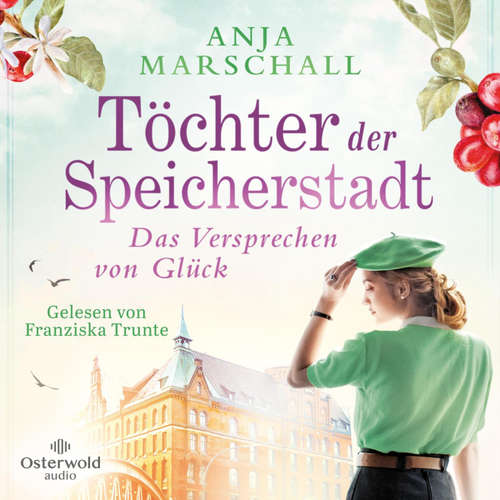 Hoerbuch Töchter der Speicherstadt – Das Versprechen von Glück (Die Kaffee-Saga 3) - Anja Marschall - Franziska Trunte
