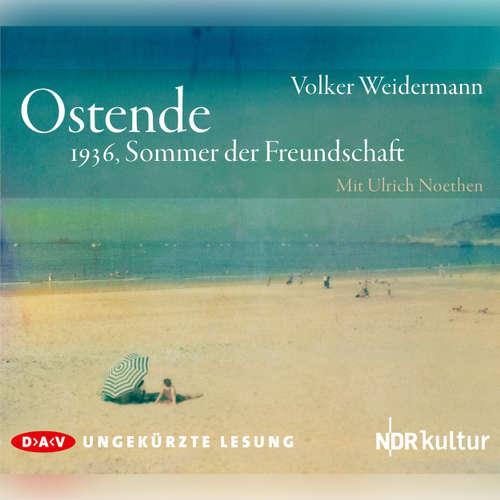 Hoerbuch Ostende. 1936, Sommer der Freundschaft - Volker Weidermann - Ulrich Noethen Hoerbuch Ostende. 1936, Sommer der Freundschaft - Volker Weidermann - Ulrich Noethen