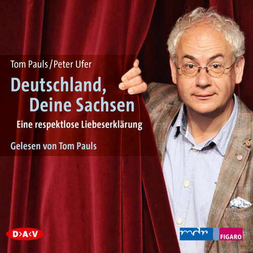 Hoerbuch Deutschland, deine Sachsen - Tom Pauls - Tom Pauls