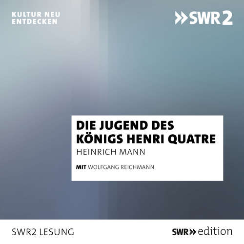 Hoerbuch Die Jugend des König Henri Quatre - Thomas Mann - Wolfgang Reichmann
