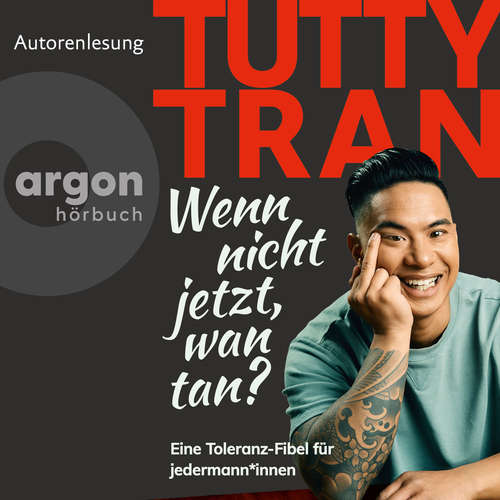 Hoerbuch Wenn nicht jetzt, wan tan? - Eine Toleranz-Fibel für jedermann*innen - Tutty Tran - Tutty Tran