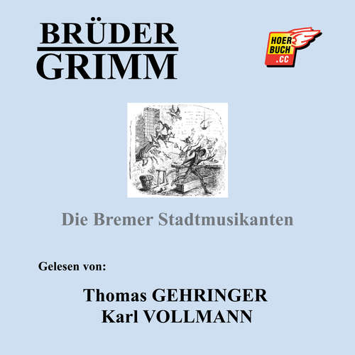 Hoerbuch Die Bremer Stadtmusikanten - Brüder Grimm - Thomas Gehringer