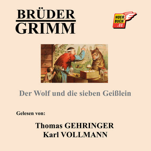 Hoerbuch Der Wolf und die sieben Geißlein - Brüder Grimm - Thomas Gehringer