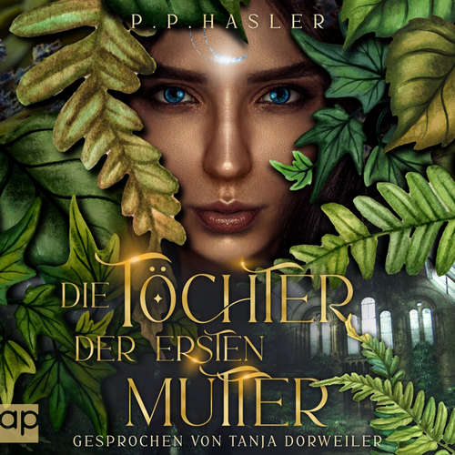 Hoerbuch Die Töchter der ersten Mutter - P. P. Hasler - Tanja Dorweiler