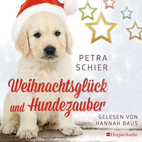 Hoerbuch Weihnachtsglück und Hundezauber (ungekürzt) - Petra Schier - Hannah Baus