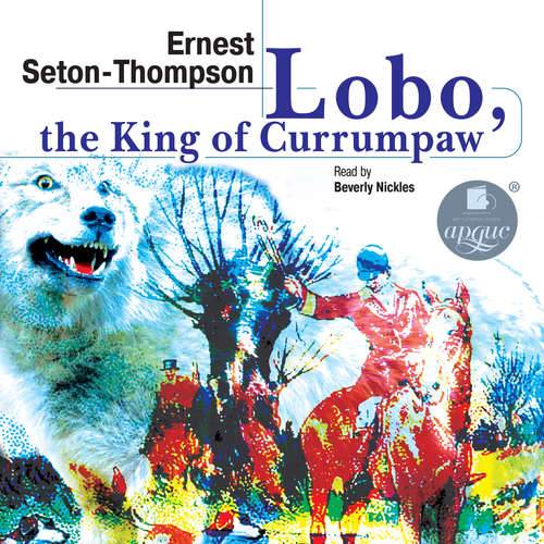 Audiobook Lobo, the King of Currumpaw. Stories - Ernest Seton-Thompson - Beverly Nickles
