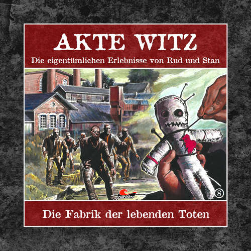 Hoerbuch Akte Witz, Folge 8: Die Fabrik der lebenden Toten - Rudolph Kremer - Torsten Sträter