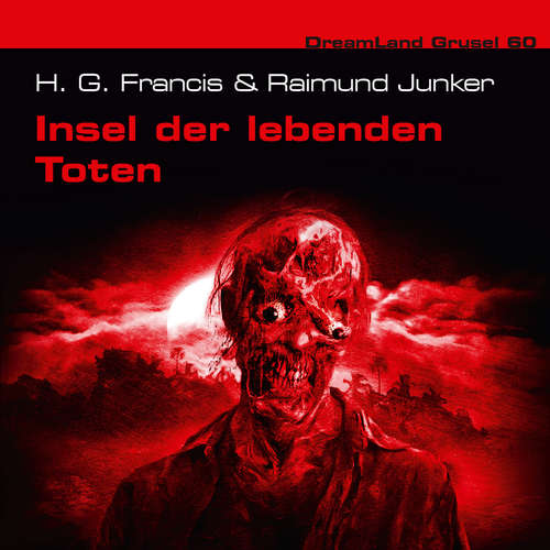 Hoerbuch Dreamland Grusel, Folge 60: Insel der lebenden Toten - Raimund Junker - Christian Weygand