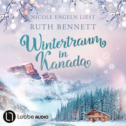 Hoerbuch Wintertraum in Kanada - Wintertraum-Reihe, Teil 1 - Ruth Bennett - Nicole Engeln