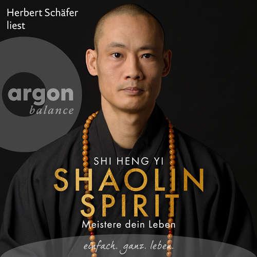 Hoerbuch Shaolin Spirit - Meistere dein Leben - Shi Heng Yi - Herbert Schäfer