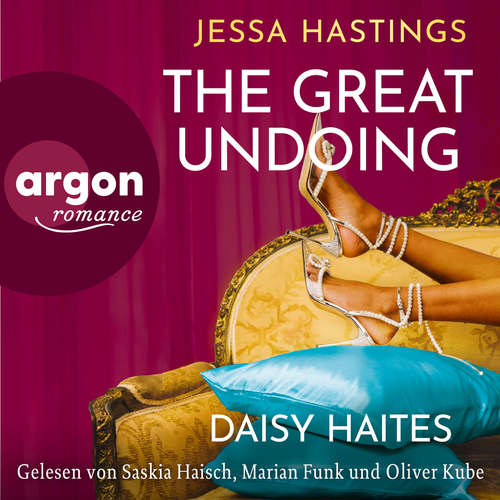 Hoerbuch Daisy Haites - The Great Undoing - Magnolia Parks Universum, Band 4 - Jessa Hastings - Saskia Haisch