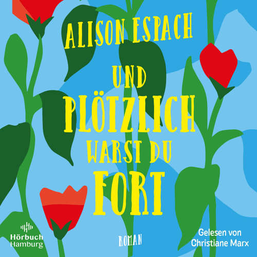 Hoerbuch Und plötzlich warst du fort - Alison Espach - Christiane Marx