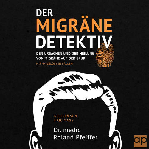 Hoerbuch Der Migräne-Detektiv - Dr. medic Roland Pfeiffer - Hajo Mans