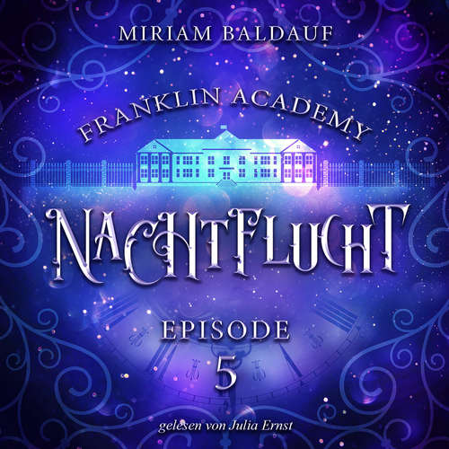 Hoerbuch Franklin Academy, Episode 5 - Nachtflucht - Miriam Baldauf - Julia Ernst