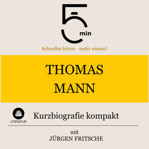 Hoerbuch Thomas Mann: Kurzbiografie kompakt - 5 Minuten - Jürgen Fritsche