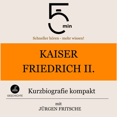 Hoerbuch Kaiser Friedrich II.: Kurzbiografie kompakt - 5 Minuten - Jürgen Fritsche