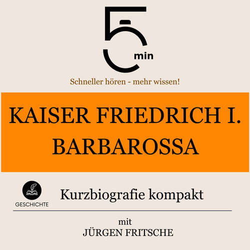 Hoerbuch Kaiser Friedrich I. Barbarossa: Kurzbiografie kompakt - 5 Minuten - Jürgen Fritsche