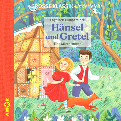 Hoerbuch Hänsel und Gretel - Eine Märchenoper - Engelbert Humperdinck - Jana Rahma