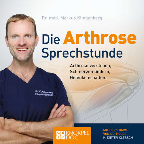 Hoerbuch Die Arthrose Sprechstunde - Dr. Markus Klingenberg - Klaus-Dieter Klebsch