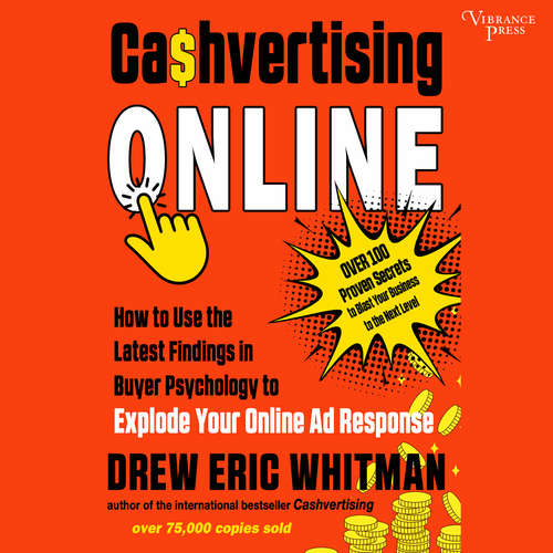 Audiobook Cashvertising Online - How to Use the Latest Findings in Buyer Psychology to Explode Your Online Ad Response - Drew Eric Whitman - Johnny Heller