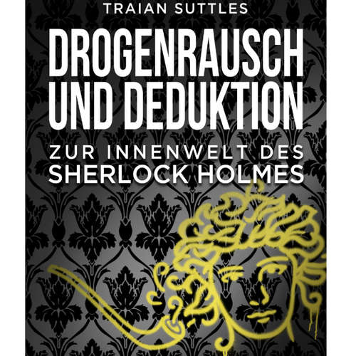 Hoerbuch Drogenrausch und Deduktion - Traian Suttles - Gemma