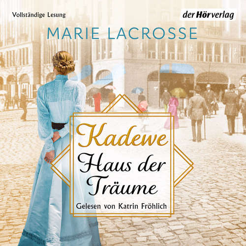 Hoerbuch KaDeWe. Haus der Träume - Marie Lacrosse - Katrin Fröhlich