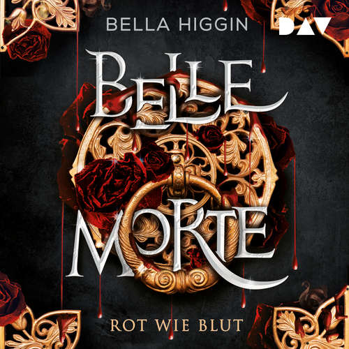 Hoerbuch Belle Morte - Teil 1: Rot wie Blut - Belle Morte, Band 1 - Bella Higgin - Leonie Landa