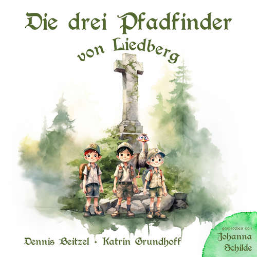 Hoerbuch Die drei Pfadfinder von Liedberg - Dennis Beitzel - Johanna Schilde