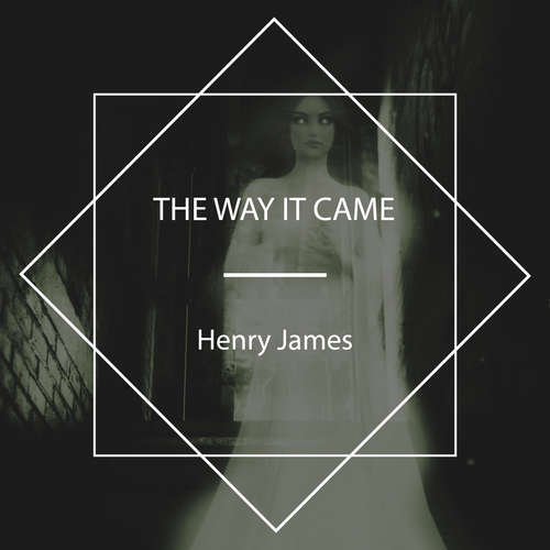 Audiobook The Way It Came - Henry James - Tony Addison