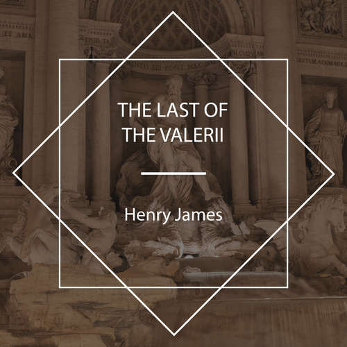 Audiobook The Last of the Valerii - Henry James - Nicholas Clifford