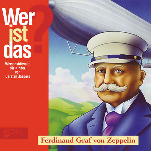 Hoerbuch Ferdinand Graf von Zeppelin (Wissenshörspiel für Kinder) - Carsten Jaspers - Robert Missler