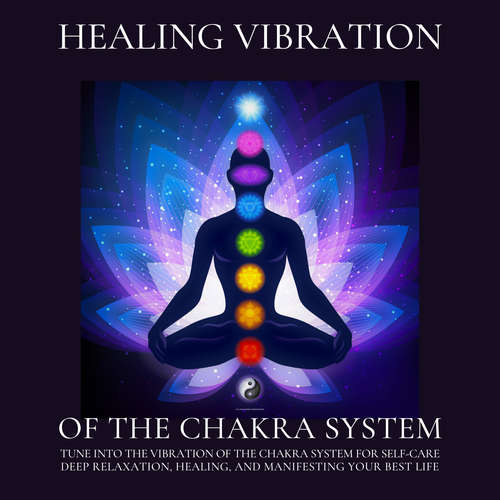 Audiobook Healing Vibration of the Chakra System - All 9 Solfeggio Frequencies - NEOWAVES Chakra Healing Tunes - NEOWAVES Chakra Healing Tunes