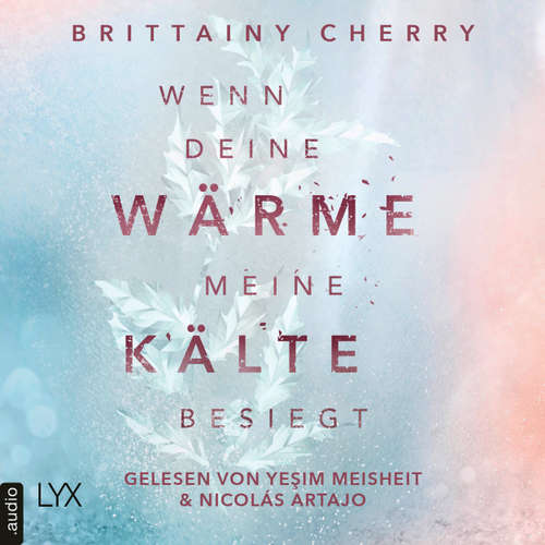 Hoerbuch Wenn deine Wärme meine Kälte besiegt - Brittainy C. Cherry - Yeşim Meisheit