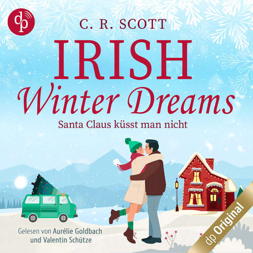 Hoerbuch Irish Winter Dreams - Santa Claus küsst man nicht - British Christmas Love, Band 1 - C. R. Scott - Aurélie Goldbach