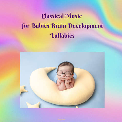 Audiobook Classical Music for Babies Brain Development Lullabies - Miss Smilla - H BO