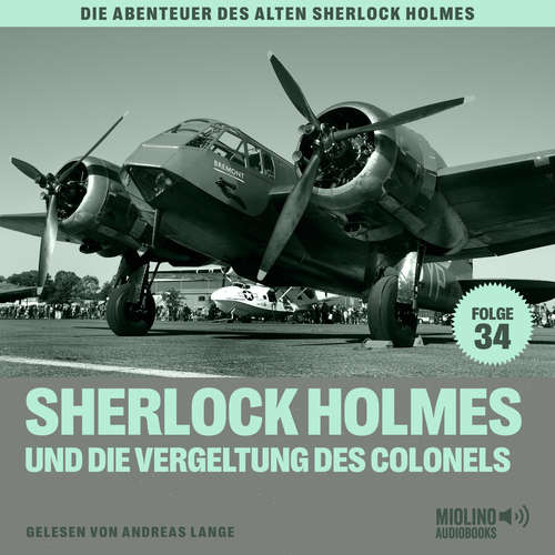 Hoerbuch Sherlock Holmes und die Vergeltung des Colonels (Die Abenteuer des alten Sherlock Holmes, Folge 34) - Charles Fraser - Andreas Lange