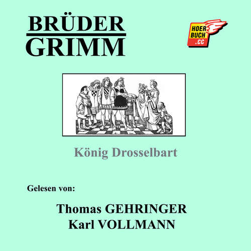 Hoerbuch König Drosselbart - Brüder Grimm - Thomas Gehringer