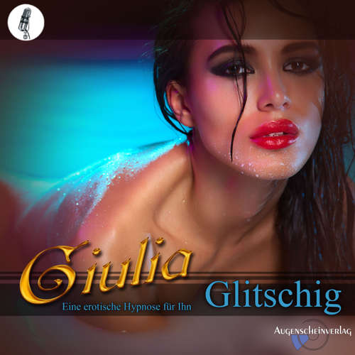 Hoerbuch Glitschig - Erotik-Hypnotiseurin Giulia - Giulia